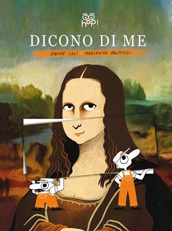 Dicono di me. La Gioconda - Davide Calì - Libro Hop! 2019 | Libraccio.it
