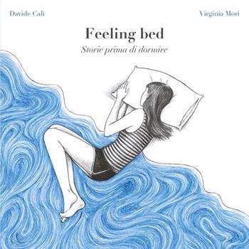 Feeling bed. Storie prima di dormire. Con Materiale a stampa miscellaneo - Davide Calì - Libro Hop! 2020 | Libraccio.it
