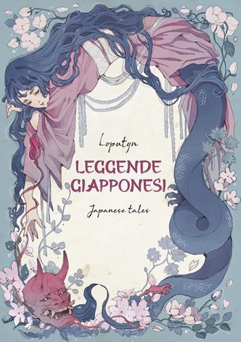 Leggende giapponesi. Japanese tales. Ediz. italiana e inglese - Loputyn - Libro Hop! 2022, Cahiers | Libraccio.it
