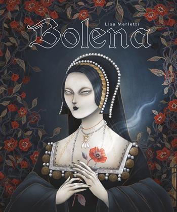 Bolena. Vita di Anna Bolena - Lorenza Tonani - Libro Hop! 2023, Per aspera ad astra. Queens | Libraccio.it