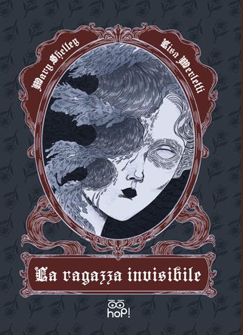 La ragazza invisibile. Ediz. illustrata - Mary Shelley - Libro Hop! 2026 | Libraccio.it