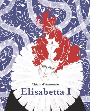 Elisabetta I - Lorenza Tonani, Chiara D'Annunzio - Libro Hop! 2024, Per aspera ad astra. Queens | Libraccio.it