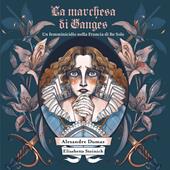 La marchesa di Ganges. Ediz. illustrata