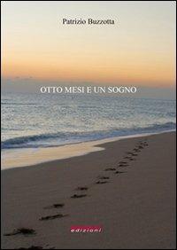 Otto mesi e un sogno - Patrizio Buzzotta - Libro Munari 2012 | Libraccio.it