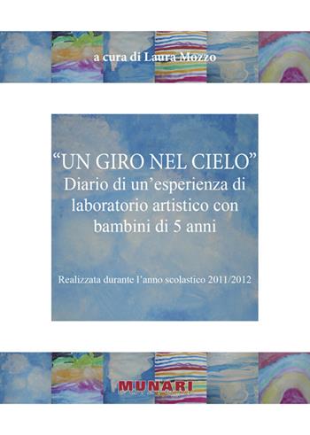 Un giro nel cielo. Diario di un'esperienza di laboratorio artistico con bambini di 5 anni - Laura Mozzo - Libro Munari 2015 | Libraccio.it