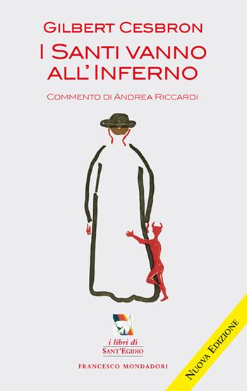 I santi vanno all'inferno - Gilbert Cesbron - Libro Francesco Mondadori 2014, I libri di Sant'Egidio | Libraccio.it