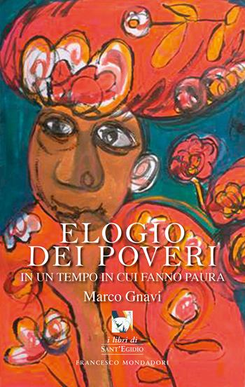 Elogio dei poveri - Marco Gnavi - Libro Francesco Mondadori 2015, Sant'Egidio | Libraccio.it
