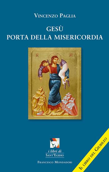 Gesù porta della misericordia - Vincenzo Paglia - Libro Francesco Mondadori 2015, Sant'Egidio | Libraccio.it