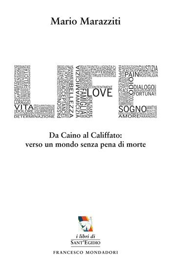 Life. Da Caino al califfato: verso un mondo senza pena di morte - Mario Marazziti - Libro Francesco Mondadori 2015, Sant'Egidio | Libraccio.it