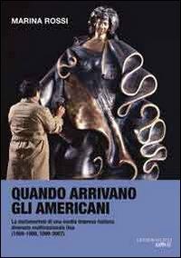 Quando arrivano gli amricani. La metamorfosi di una media impresa italiana divenuta multinazionale Usa (1959-2007) - Marina Rossi - Libro Kappa Vu 2011, Lavoro & società | Libraccio.it