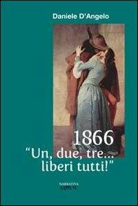 1866 «Un, due, tre... liberi tutti!» - Daniele D'Angelo - Libro Kappa Vu 2011, Narrativa | Libraccio.it