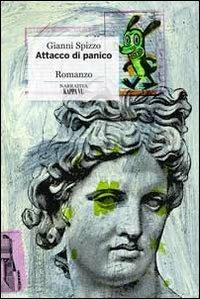 Attacco di panico - Gianni Spizzo - Libro Kappa Vu 2013, Narrativa | Libraccio.it
