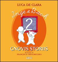 Inge e Bach gnovis storiis. Testo friulano. Vol. 2 - Luca De Clara - Libro Kappa Vu 2014 | Libraccio.it