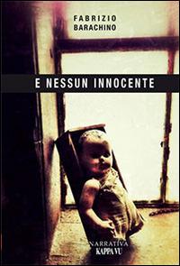 E nessun innocente - Fabrizio Barachino - Libro Kappa Vu 2014 | Libraccio.it