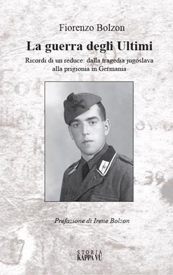 La guerra degli ultimi - Fiorenzo Bolzon - Libro Kappa Vu 2015 | Libraccio.it