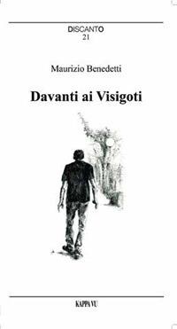 Davanti ai Visigoti - Maurizio Benedetti - Libro Kappa Vu 2017 | Libraccio.it