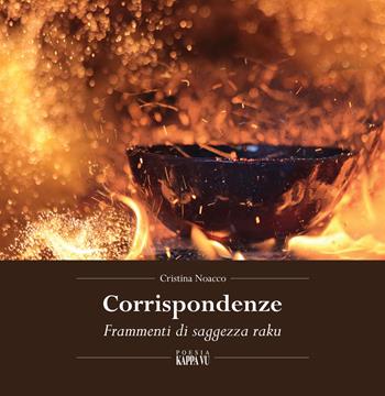 Corrispondenze. Frammenti di saggezza raku - Cristina Noacco - Libro Kappa Vu 2017, Corrispondenze | Libraccio.it