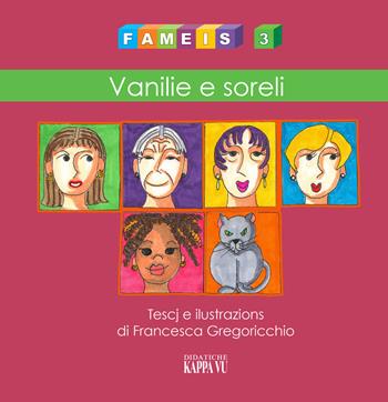 Fameis. Ediz. illustrata. Vol. 3: Vanilie e soreli. - Francesca Gregoricchio - Libro Kappa Vu 2018, Didatiche | Libraccio.it