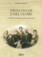 Negli occhi e nel cuore. I Gentilli, ebrei friulani testimoni della Shoah