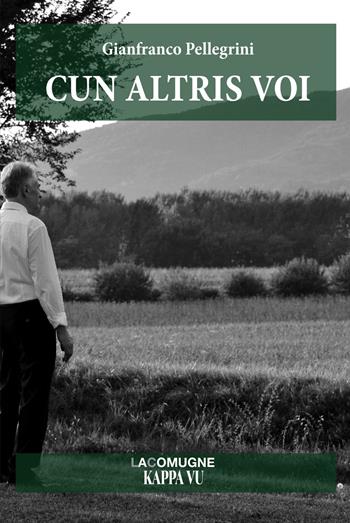 Cun altris voi. Testo in friulano - Gianfranco Pellegrini - Libro Kappa Vu 2018 | Libraccio.it