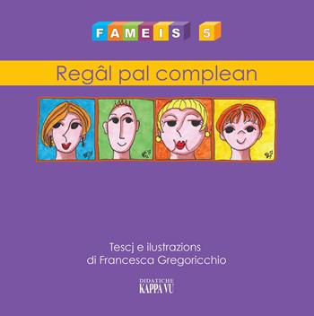 Fameis. Vol. 5: Regal pal complean - Francesca Gregoricchio - Libro Kappa Vu 2019 | Libraccio.it
