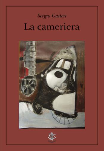 La cameriera - Sergio Gaiteri - Libro Il Sextante 2015, Viento Sur | Libraccio.it