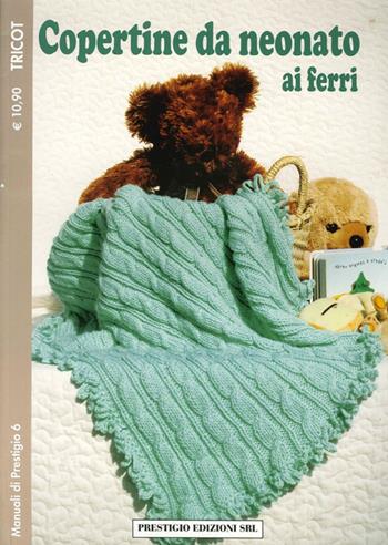 Copertine da neonato ai ferri. Tricot  - Libro Prestigio 2012, Manuali | Libraccio.it