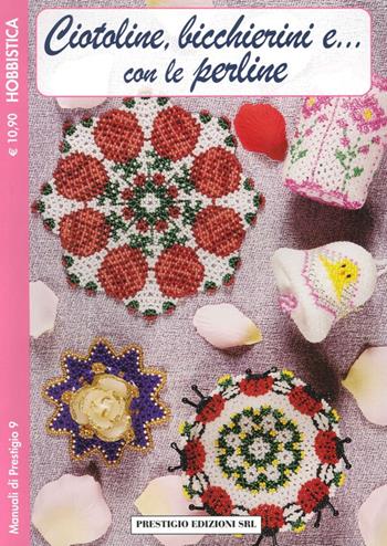 Ciotoline, bicchierini e... Con le perline. Hobbistica  - Libro Prestigio 2012, Manuali | Libraccio.it
