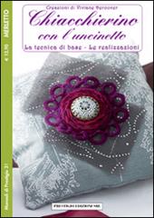 Chiacchierino con l'uncinetto. La tecnica di base. Le realizzazioni. Merletto. Creazioni di Viviane Deroover