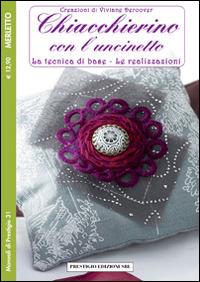 Chiacchierino con l'uncinetto. La tecnica di base. Le realizzazioni. Merletto. Creazioni di Viviane Deroover  - Libro Prestigio 2014, Manuali | Libraccio.it