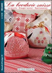 La broderie suisse. Vol. 32: scuola. Disegni tecnici. Realizzazioni. Ricamo, La.  - Libro Prestigio 2012, Manuali | Libraccio.it