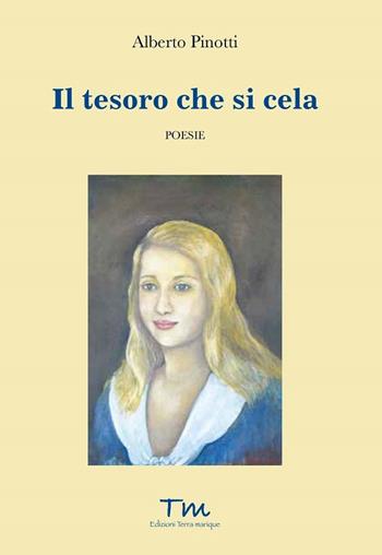 Il tesoro che si cela - Alberto Pinotti - Libro Terra Marique 2017, Voci narranti | Libraccio.it