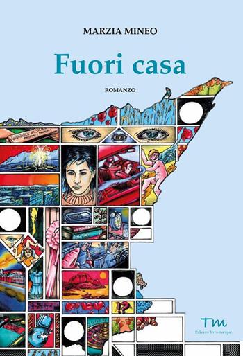 Fuori casa - Marzia Mineo - Libro Terra Marique 2019, Voci narranti | Libraccio.it