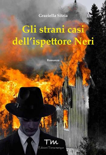 Gli strani casi dell'ispettore Neri - Graziella Sitzia - Libro Terra Marique 2019, Voci narranti | Libraccio.it