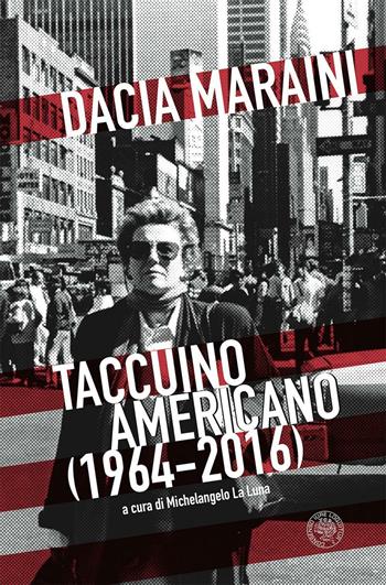 Taccuino americano (1964-2016) - Dacia Maraini - Libro ConSenso Publishing 2016, Sophia | Libraccio.it