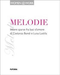 Melodie - Costanza Bondi, Luisa Lastilla - Libro Futura Libri 2012 | Libraccio.it