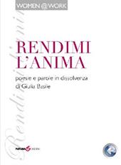 Rendimi l'anima. Poesie e parole in dissolvenza