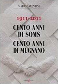 1911-2011 cento anni di soms. 100 anni di Mugnano - Mario Valentini - Libro Futura Libri 2013 | Libraccio.it