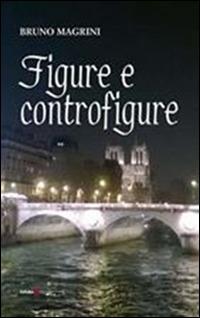 Figure e controfigure - Bruno Magrini - Libro Futura Libri 2014 | Libraccio.it