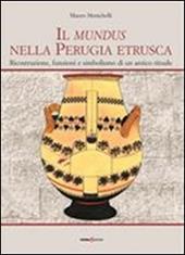Il mundus nella Perugia etrusca. Ricostruzione, funzione e simbolismo di un antico rituale