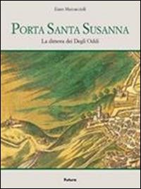Porta Santa Susanna. La dimora dei Degli Oddi - Enzo Marcaccioli - Libro Futura Libri 2014, Il palmo | Libraccio.it