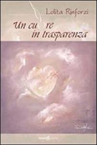 Un cuore in trasparenza. Con CD Audio - Lolita Rinforzi - Libro Futura Libri 2015 | Libraccio.it
