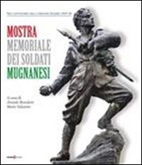 Mostra memoriale dei soldati mugnanesi. Nel centenario della grande guerra (1915-1918). Ediz. illustrata  - Libro Futura Libri 2015 | Libraccio.it