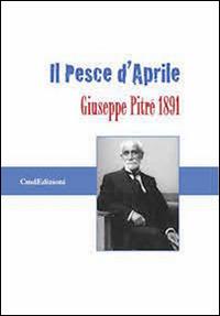 Il pesce d'Aprile. Giuseppe Pitrè 1891  - Libro CMD Edizioni 2015, La luna. Ristampe libri antichi e rari | Libraccio.it