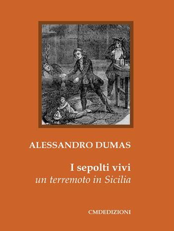 I sepolti vivi. Un terremoto in Sicilia - Alexandre Dumas - Libro CMD Edizioni 2019, La luna. Ristampe libri antichi e rari | Libraccio.it