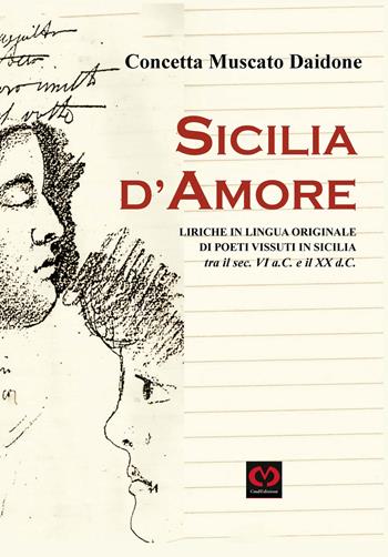 Sicilia d'amore. Liriche in lingua originale di poeti vissuti in Sicilia tra il sec. VI a.C. e il XX d.C. - Concetta Muscato Daidone - Libro CMD Edizioni 2020 | Libraccio.it