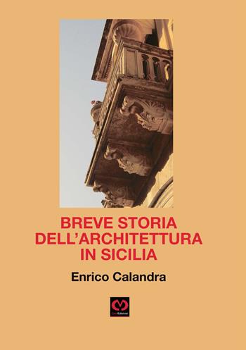 Breve storia dell'architettura in Sicilia - Enrico Calandra - Libro CMD Edizioni 2021, La luna. Ristampe libri antichi e rari | Libraccio.it