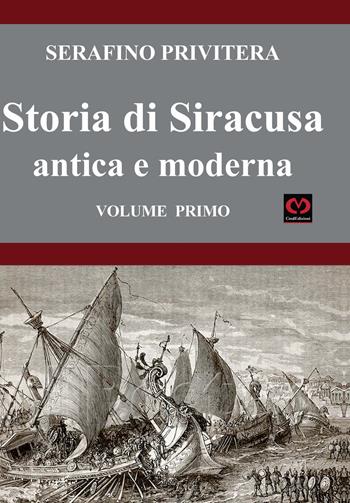 Storia di Siracusa antica e moderna. Vol. 1 - Serafino Privitera - Libro CMD Edizioni 2021 | Libraccio.it