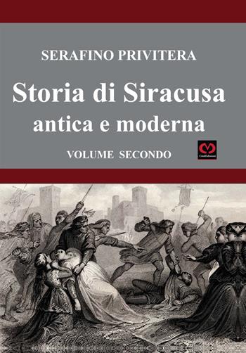 Storia di Siracusa (rist. anast.). Vol. 2 - Serafino Privitera - Libro CMD Edizioni 2022 | Libraccio.it
