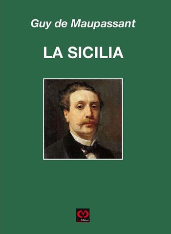 La Sicilia - Guy de Maupassant - Libro CMD Edizioni 2022 | Libraccio.it